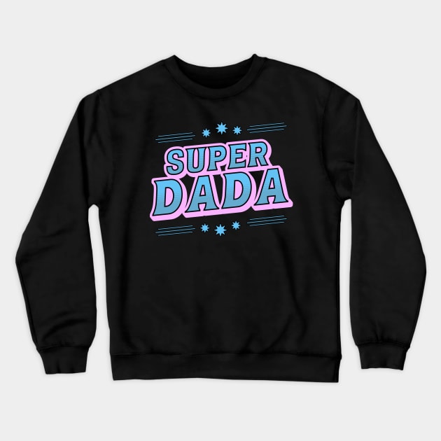 Super Dad - Fathers Day Crewneck Sweatshirt by TayaDesign